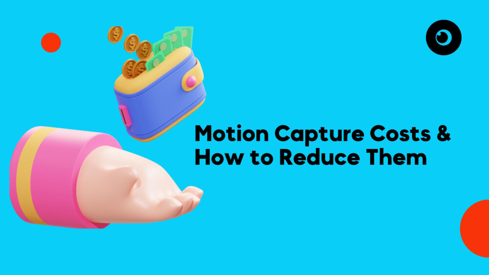 Motion Capture Costs & How to Reduce Them